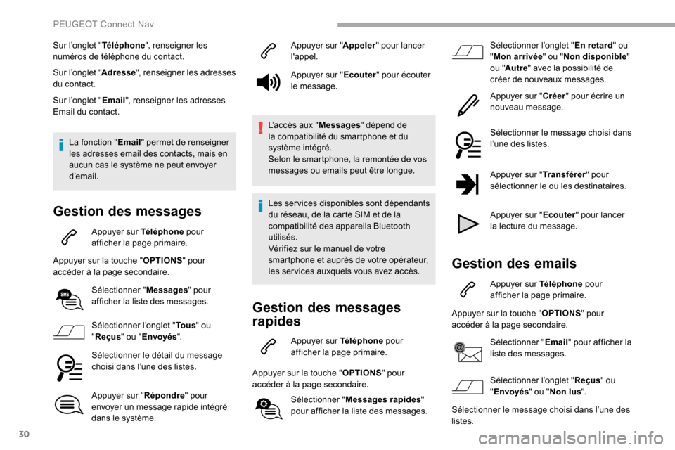 Peugeot Partner 2019 Manuel du propriétaire (in French) 30
Sur l’onglet "Téléphone", renseigner les
numéros de téléphone du contact.
Sur l’onglet " Adresse", renseigner les adresses
du contact.
Sur l’onglet " Email", renseigner les adresses
E Peugeot Partner 2019 Manuel du propriétaire (in French) 30
Sur l’onglet "Téléphone", renseigner les
numéros de téléphone du contact.
Sur l’onglet " Adresse", renseigner les adresses
du contact.
Sur l’onglet " Email", renseigner les adresses
E
