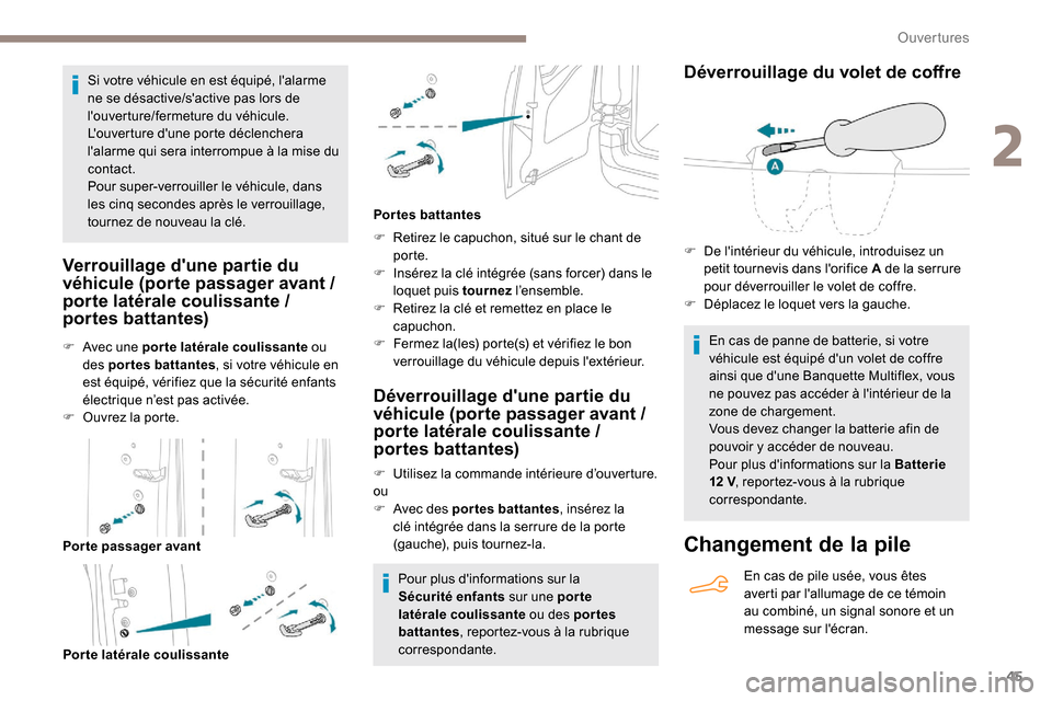 Peugeot Partner 2019 Manuel du propriétaire (in French) 45
Si votre véhicule en est équipé, lalarme
ne se désactive/sactive pas lors de
louverture/fermeture du véhicule.
Louverture dune porte déclenchera
lalarme qui sera interrompue à la mi Peugeot Partner 2019 Manuel du propriétaire (in French) 45
Si votre véhicule en est équipé, lalarme
ne se désactive/sactive pas lors de
louverture/fermeture du véhicule.
Louverture dune porte déclenchera
lalarme qui sera interrompue à la mi
