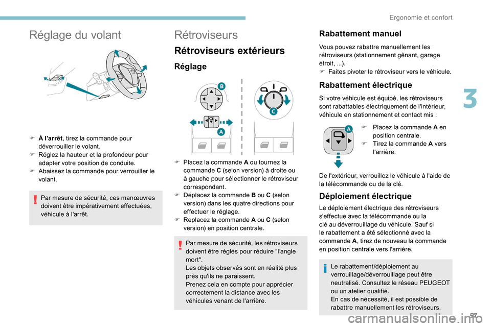 Peugeot Partner 2019 Manuel du propriétaire (in French) 57
Réglage du volant
F À larrêt, tirez la commande pour
déverrouiller le volant.
F
R
églez la hauteur et la profondeur pour
adapter votre position de conduite.
F
A
baissez la commande po Peugeot Partner 2019 Manuel du propriétaire (in French) 57
Réglage du volant
F À larrêt, tirez la commande pour
déverrouiller le volant.
F
R
églez la hauteur et la profondeur pour
adapter votre position de conduite.
F
A
baissez la commande po