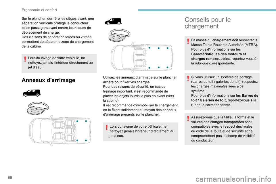 Peugeot Partner 2019 Manuel du propriétaire (in French) 68
Sur le plancher, derrière les sièges avant, une
séparation verticale protège le conducteur
et les passagers avant contre les risques de
déplacement de charge.
Des cloisons de séparation t Peugeot Partner 2019 Manuel du propriétaire (in French) 68
Sur le plancher, derrière les sièges avant, une
séparation verticale protège le conducteur
et les passagers avant contre les risques de
déplacement de charge.
Des cloisons de séparation t