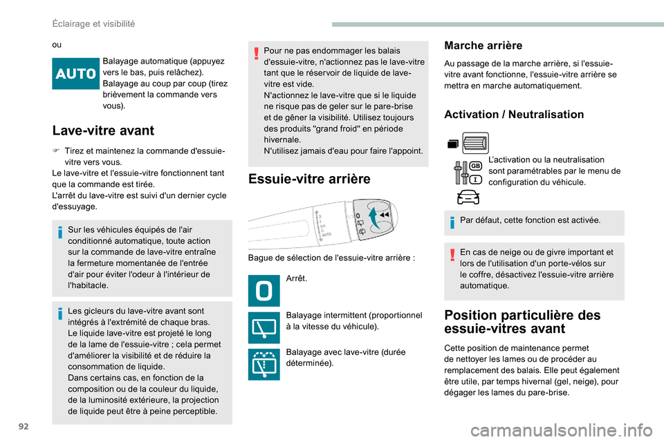 Peugeot Partner 2019 Manuel du propriétaire (in French) 92
Balayage automatique (appuyez
vers le bas, puis relâchez).
Balayage au coup par coup (tirez
brièvement la commande vers
vo u s).
Lave-vitre avant
F Tirez et maintenez la commande dessuie-vitr Peugeot Partner 2019 Manuel du propriétaire (in French) 92
Balayage automatique (appuyez
vers le bas, puis relâchez).
Balayage au coup par coup (tirez
brièvement la commande vers
vo u s).
Lave-vitre avant
F Tirez et maintenez la commande dessuie-vitr