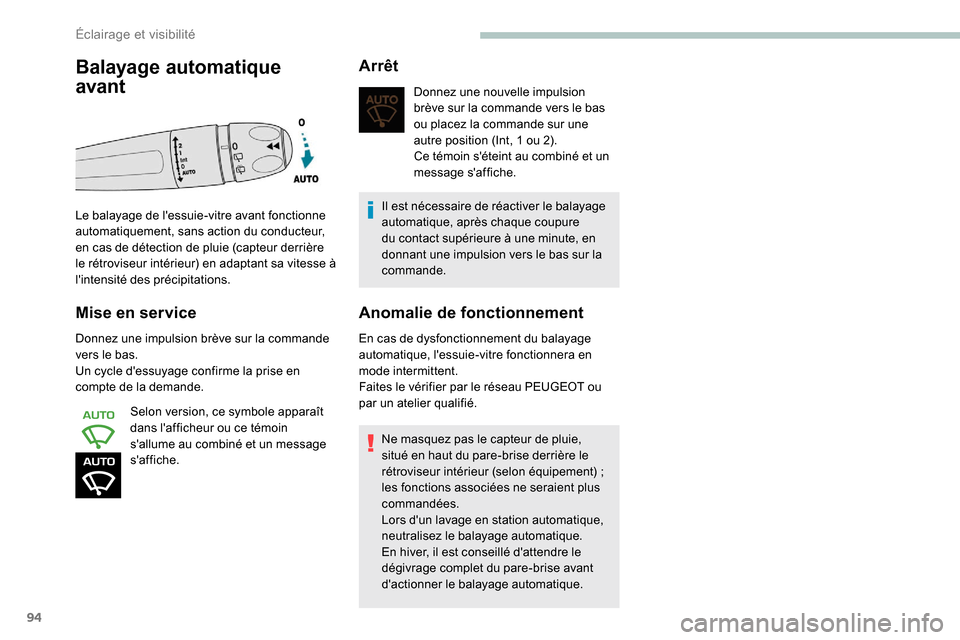 Peugeot Partner 2019 Manuel du propriétaire (in French) 94
Mise en service
Donnez une impulsion brève sur la commande
vers le bas.
Un cycle dessuyage confirme la prise en
compte de la demande.Selon version, ce symbole apparaît
dans lafficheur ou ce Peugeot Partner 2019 Manuel du propriétaire (in French) 94
Mise en service
Donnez une impulsion brève sur la commande
vers le bas.
Un cycle dessuyage confirme la prise en
compte de la demande.Selon version, ce symbole apparaît
dans lafficheur ou ce