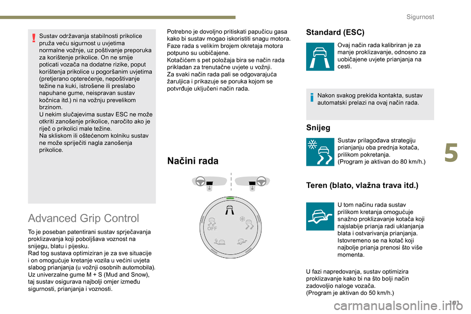 Peugeot Partner 2019 Vodič za korisnike (in Croatian) 101
Sustav održavanja stabilnosti prikolice
pruža veću sigurnost u uvjetima
normalne vožnje, uz poštivanje preporuka
za korištenje prikolice. On ne smije
poticati vozača na dodatne rizike, Peugeot Partner 2019 Vodič za korisnike (in Croatian) 101
Sustav održavanja stabilnosti prikolice
pruža veću sigurnost u uvjetima
normalne vožnje, uz poštivanje preporuka
za korištenje prikolice. On ne smije
poticati vozača na dodatne rizike,