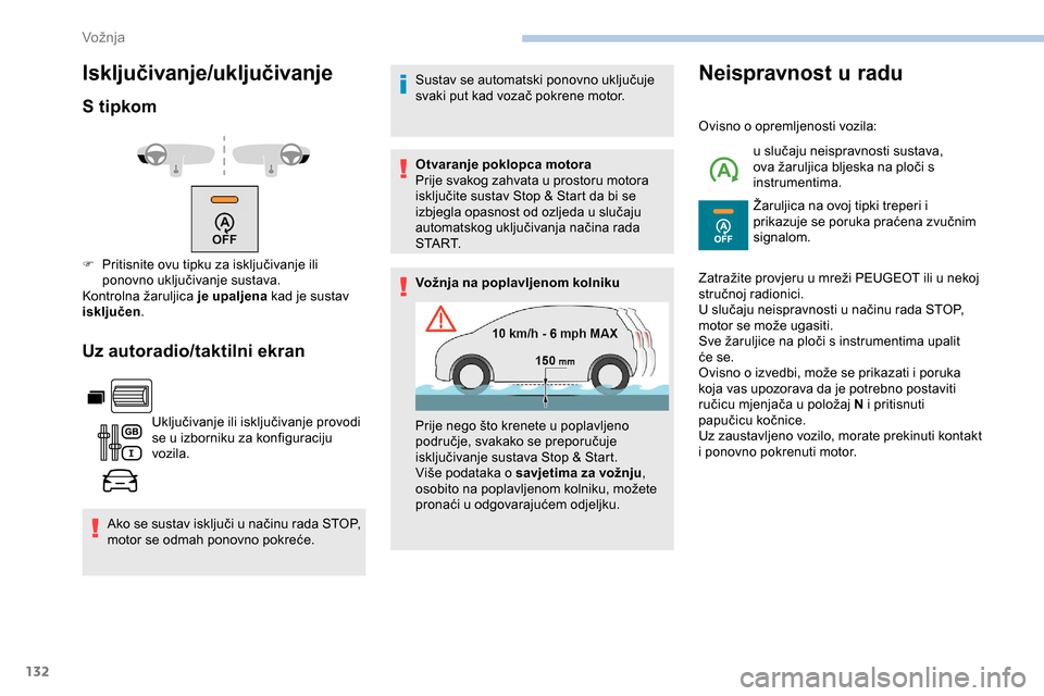 Peugeot Partner 2019 Vodič za korisnike (in Croatian) 132
Isključivanje/uključivanje
S tipkom
Uz autoradio/taktilni ekran
Uključivanje ili isključivanje provodi
se u izborniku za konfiguraciju
vozila.
Ako se sustav isključi u načinu rada STOP,
m Peugeot Partner 2019 Vodič za korisnike (in Croatian) 132
Isključivanje/uključivanje
S tipkom
Uz autoradio/taktilni ekran
Uključivanje ili isključivanje provodi
se u izborniku za konfiguraciju
vozila.
Ako se sustav isključi u načinu rada STOP,
m