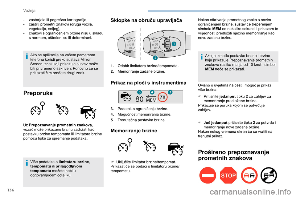 Peugeot Partner 2019 Vodič za korisnike (in Croatian) 136
- zastarjela ili pogrešna kartografija,
- z astrti prometni znakovi (druga vozila,
vegetacija, snijeg),
-
z
nakovi s ograničenjem brzine nisu u skladu
s normom, oštećeni su ili deformiran Peugeot Partner 2019 Vodič za korisnike (in Croatian) 136
- zastarjela ili pogrešna kartografija,
- z astrti prometni znakovi (druga vozila,
vegetacija, snijeg),
-
z
nakovi s ograničenjem brzine nisu u skladu
s normom, oštećeni su ili deformiran