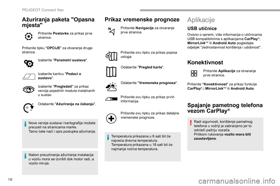 Peugeot Partner 2019 Vodič za korisnike (in Croatian) 18
Ažuriranja paketa "Opasna
mjesta"
Pritisnite Postavke za prikaz pr ve
stranice.
Pritisnite tipku " OPCIJE" za otvaranje druge
stranice.
Izaberite " Parametri sustava ".
Izaberite karticu " Pod Peugeot Partner 2019 Vodič za korisnike (in Croatian) 18
Ažuriranja paketa "Opasna
mjesta"
Pritisnite Postavke za prikaz pr ve
stranice.
Pritisnite tipku " OPCIJE" za otvaranje druge
stranice.
Izaberite " Parametri sustava ".
Izaberite karticu " Pod