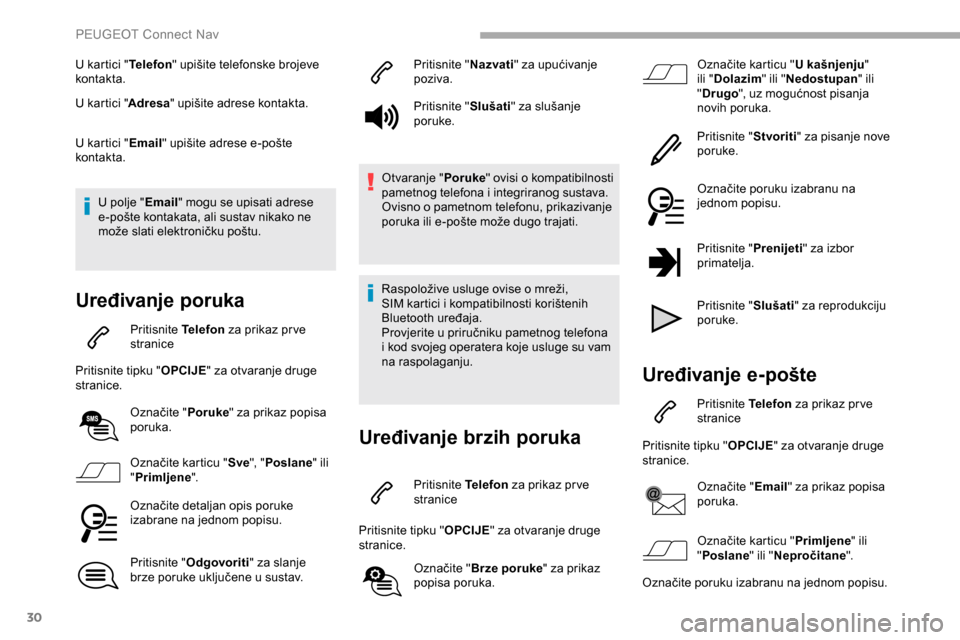 Peugeot Partner 2019 Vodič za korisnike (in Croatian) 30
U kartici "Telefon" upišite telefonske brojeve
kontakta.
U kartici " Adresa" upišite adrese kontakta.
U kartici " Email" upišite adrese e-pošte
kontakta.
U polje " Email" mogu se upisati adre Peugeot Partner 2019 Vodič za korisnike (in Croatian) 30
U kartici "Telefon" upišite telefonske brojeve
kontakta.
U kartici " Adresa" upišite adrese kontakta.
U kartici " Email" upišite adrese e-pošte
kontakta.
U polje " Email" mogu se upisati adre