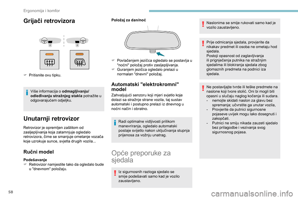 Peugeot Partner 2019 Vodič za korisnike (in Croatian) 58
Grijači retrovizora
F Pritisnite ovu tipku.Više informacija o odmagljivanju/
odleđivanju stražnjeg stakla potražite u
odgovarajućem odjeljku.
Unutarnji retrovizor
Retrovizor je opremljen za Peugeot Partner 2019 Vodič za korisnike (in Croatian) 58
Grijači retrovizora
F Pritisnite ovu tipku.Više informacija o odmagljivanju/
odleđivanju stražnjeg stakla potražite u
odgovarajućem odjeljku.
Unutarnji retrovizor
Retrovizor je opremljen za