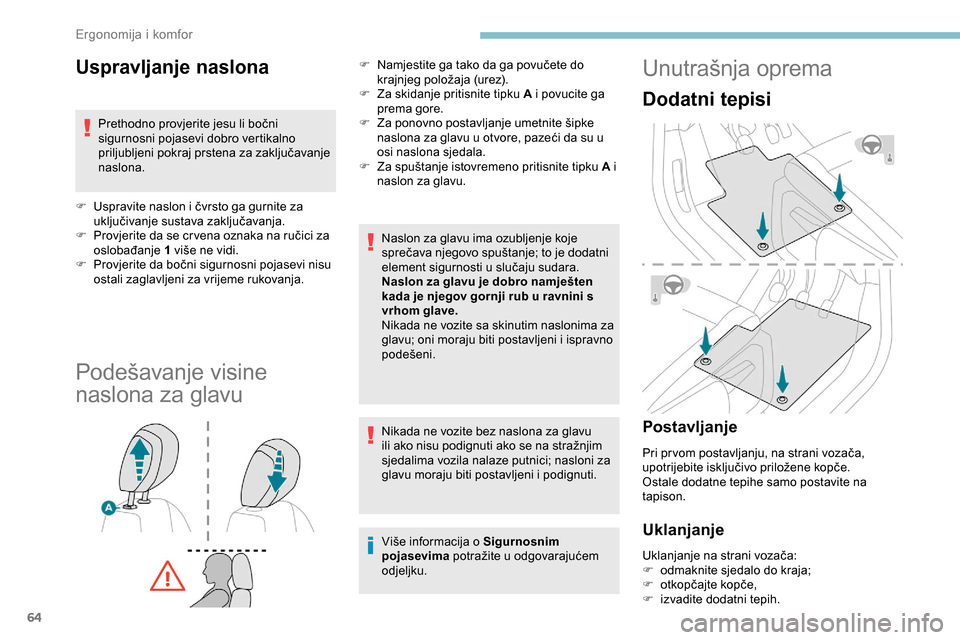 Peugeot Partner 2019 Vodič za korisnike (in Croatian) 64
Uspravljanje naslona
Prethodno provjerite jesu li bočni
sigurnosni pojasevi dobro vertikalno
priljubljeni pokraj prstena za zaključavanje
naslona.
F
U
spravite naslon i čvrsto ga gurnite z Peugeot Partner 2019 Vodič za korisnike (in Croatian) 64
Uspravljanje naslona
Prethodno provjerite jesu li bočni
sigurnosni pojasevi dobro vertikalno
priljubljeni pokraj prstena za zaključavanje
naslona.
F
U
spravite naslon i čvrsto ga gurnite z
