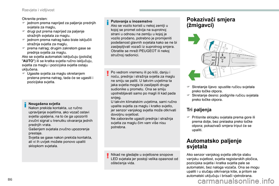 Peugeot Partner 2019 Vodič za korisnike (in Croatian) 86
Okrenite prsten:
F j ednom prema naprijed za paljenje prednjih
svjetala za maglu,
F
d
rugi put prema naprijed za paljenje
stražnjih svjetala za maglu.
F
j
ednom prema natrag kako biste isk Peugeot Partner 2019 Vodič za korisnike (in Croatian) 86
Okrenite prsten:
F j ednom prema naprijed za paljenje prednjih
svjetala za maglu,
F
d
rugi put prema naprijed za paljenje
stražnjih svjetala za maglu.
F
j
ednom prema natrag kako biste isk