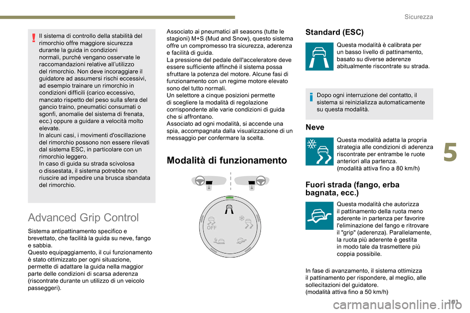 Peugeot Partner 2019 Manuale del proprietario (in Italian) 101
Il sistema di controllo della stabilità del
rimorchio offre maggiore sicurezza
durante la guida in condizioni
normali, purché vengano osservate le
raccomandazioni relative all’utilizzo
de Peugeot Partner 2019 Manuale del proprietario (in Italian) 101
Il sistema di controllo della stabilità del
rimorchio offre maggiore sicurezza
durante la guida in condizioni
normali, purché vengano osservate le
raccomandazioni relative all’utilizzo
de