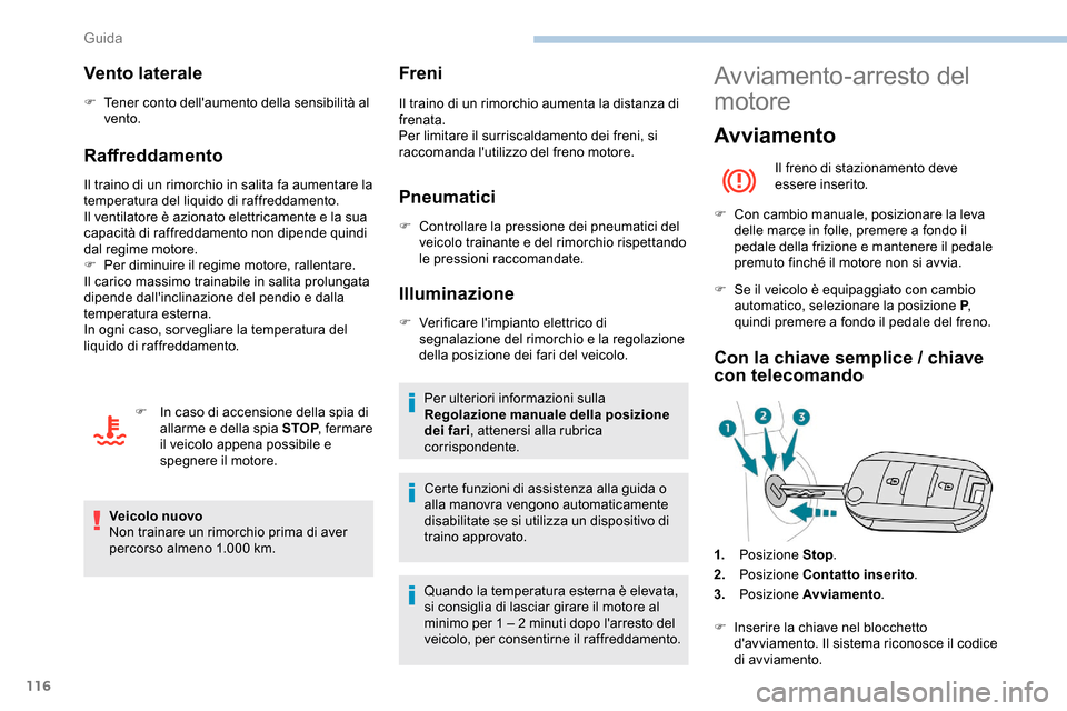 Peugeot Partner 2019 Manuale del proprietario (in Italian) 116
Vento laterale
F Tener conto dellaumento della sensibilità al vento.
Raffreddamento
Il traino di un rimorchio in salita fa aumentare la
temperatura del liquido di raffreddamento.
Il ventilatore Peugeot Partner 2019 Manuale del proprietario (in Italian) 116
Vento laterale
F Tener conto dellaumento della sensibilità al vento.
Raffreddamento
Il traino di un rimorchio in salita fa aumentare la
temperatura del liquido di raffreddamento.
Il ventilatore