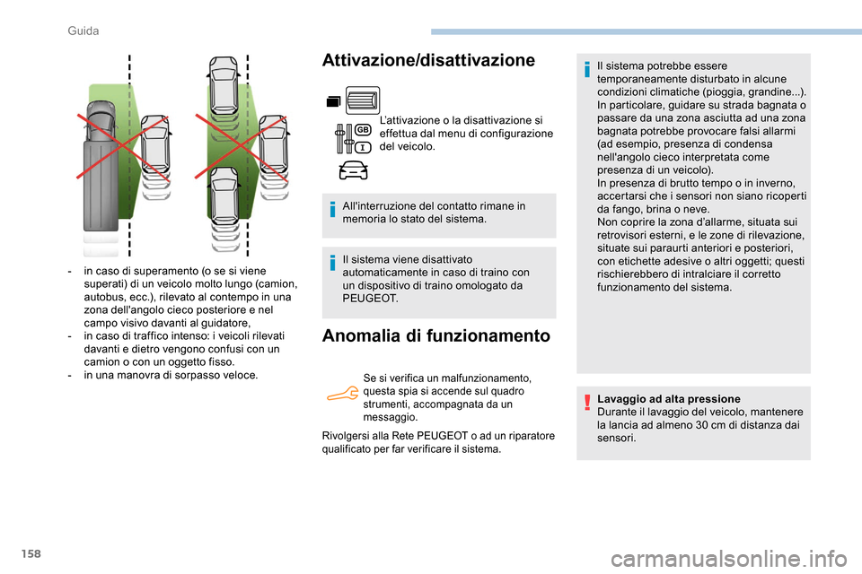 Peugeot Partner 2019 Manuale del proprietario (in Italian) 158
Attivazione/disattivazione
L’attivazione o la disattivazione si
effettua dal menu di configurazione
del veicolo.
Allinterruzione del contatto rimane in
memoria lo stato del sistema.
Il siste Peugeot Partner 2019 Manuale del proprietario (in Italian) 158
Attivazione/disattivazione
L’attivazione o la disattivazione si
effettua dal menu di configurazione
del veicolo.
Allinterruzione del contatto rimane in
memoria lo stato del sistema.
Il siste