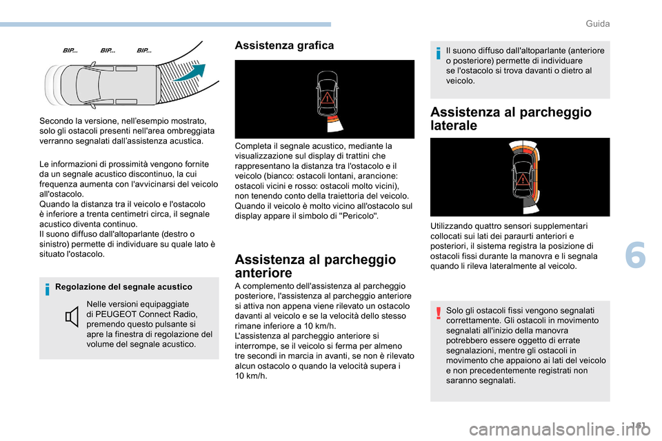 Peugeot Partner 2019  Manuale del proprietario (in Italian) 161
Regolazione del segnale acusticoNelle versioni equipaggiate 
di PEUGEOT Connect Radio, 
premendo questo pulsante si 
apre la finestra di regolazione del 
volume del segnale acustico.
Assistenza gr