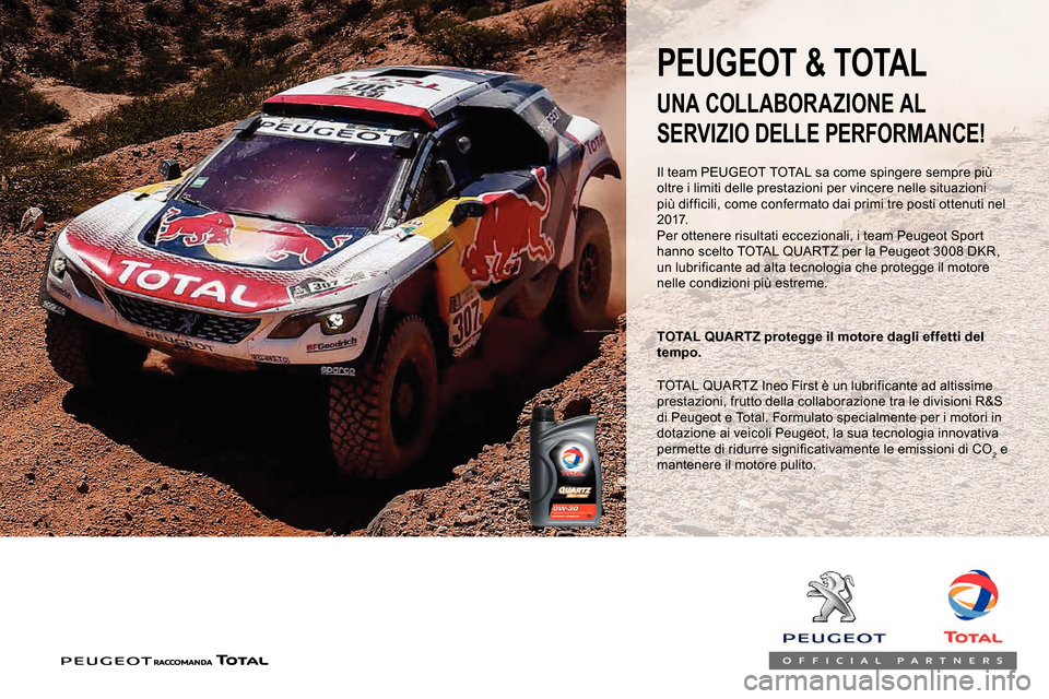 Peugeot Partner 2019  Manuale del proprietario (in Italian) Il team PEUGEOT TOTAL sa come spingere sempre più 
oltre i limiti delle prestazioni per vincere nelle situazioni 
più difficili, come confermato dai primi tre posti ottenuti nel 
2 0 17.
Per ottener