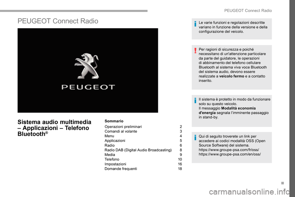Peugeot Partner 2019  Manuale del proprietario (in Italian) 1
PEUGEOT Connect Radio
Sistema audio multimedia 
– Applicazioni – Telefono 
Bluetooth
®
Sommario
Operazioni preliminari
 2
C

omandi al volante
 3
M

enu   4
Applicazioni
 

5
Radio
  6
Radio DA