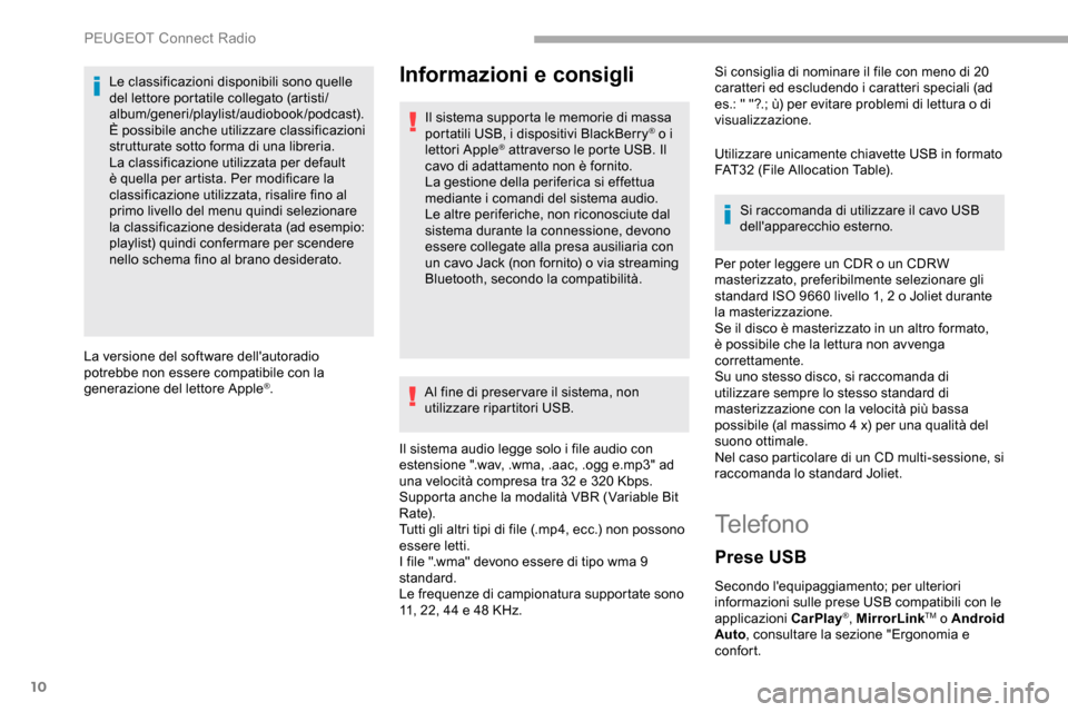 Peugeot Partner 2019 Manuale del proprietario (in Italian) 10
Le classificazioni disponibili sono quelle
del lettore portatile collegato (artisti/
album/generi/playlist/audiobook/podcast).
È possibile anche utilizzare classificazioni
strutturate sotto for Peugeot Partner 2019 Manuale del proprietario (in Italian) 10
Le classificazioni disponibili sono quelle
del lettore portatile collegato (artisti/
album/generi/playlist/audiobook/podcast).
È possibile anche utilizzare classificazioni
strutturate sotto for