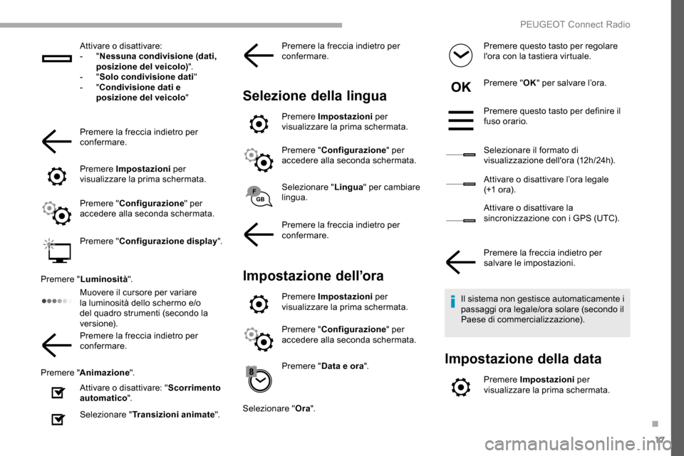 Peugeot Partner 2019 Manuale del proprietario (in Italian) 17
Attivare o disattivare:
- "Nessuna condivisione (dati,
posizione del veicolo) ".
-
"Solo condivisione dati"
-
"Condivisione dati e
posizione del veicolo "
Premere la freccia indietro per
co Peugeot Partner 2019 Manuale del proprietario (in Italian) 17
Attivare o disattivare:
- "Nessuna condivisione (dati,
posizione del veicolo) ".
-
"Solo condivisione dati"
-
"Condivisione dati e
posizione del veicolo "
Premere la freccia indietro per
co