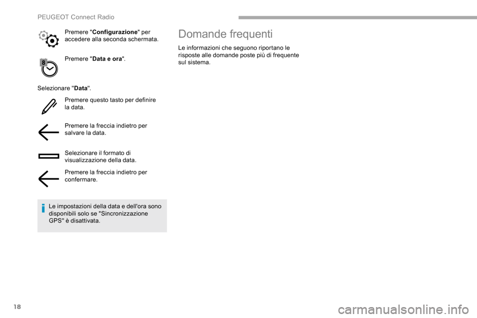 Peugeot Partner 2019 Manuale del proprietario (in Italian) 18
Premere "Data e ora ".
Selezionare " Data".
Premere questo tasto per definire
la data.
Premere la freccia indietro per
salvare la data.
Selezionare il formato di
visualizzazione della data.
Prem Peugeot Partner 2019 Manuale del proprietario (in Italian) 18
Premere "Data e ora ".
Selezionare " Data".
Premere questo tasto per definire
la data.
Premere la freccia indietro per
salvare la data.
Selezionare il formato di
visualizzazione della data.
Prem