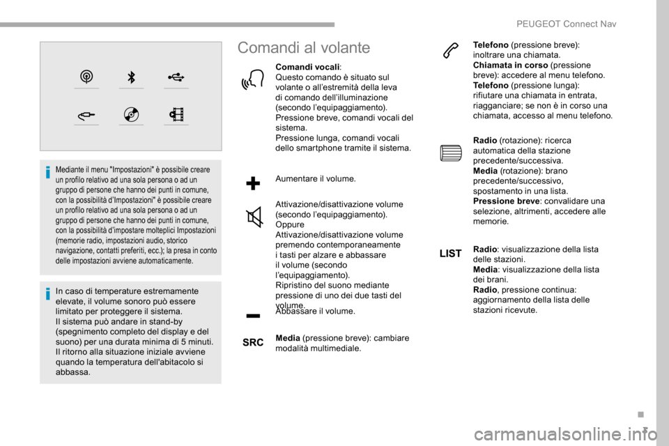 Peugeot Partner 2019 Manuale del proprietario (in Italian) 3
Mediante il menu "Impostazioni" è possibile creare
un profilo relativo ad una sola persona o ad un
gruppo di persone che hanno dei punti in comune,
con la possibilità d’Impostazioni" è possi Peugeot Partner 2019 Manuale del proprietario (in Italian) 3
Mediante il menu "Impostazioni" è possibile creare
un profilo relativo ad una sola persona o ad un
gruppo di persone che hanno dei punti in comune,
con la possibilità d’Impostazioni" è possi