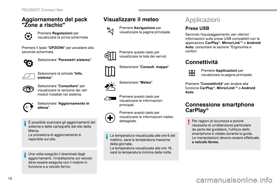 Peugeot Partner 2019 Manuale del proprietario (in Italian) 18
Aggiornamento del pack
"Zone a rischio"
Premere Regolazioni per
visualizzare la prima schermata.
Premere il tasto " OPZIONI" per accedere alla
seconda schermata.
Selezionare " Parametri sistema Peugeot Partner 2019 Manuale del proprietario (in Italian) 18
Aggiornamento del pack
"Zone a rischio"
Premere Regolazioni per
visualizzare la prima schermata.
Premere il tasto " OPZIONI" per accedere alla
seconda schermata.
Selezionare " Parametri sistema
