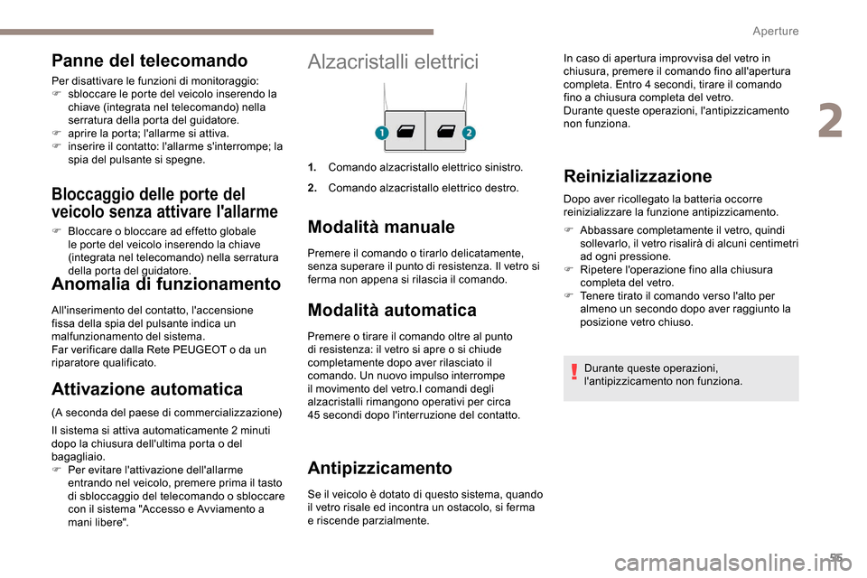 Peugeot Partner 2019 Manuale del proprietario (in Italian) 55
Alzacristalli elettrici
1.Comando alzacristallo elettrico sinistro.
2. Comando alzacristallo elettrico destro.
Modalità manuale
Modalità automatica
Premere o tirare il comando oltre al punto
di Peugeot Partner 2019 Manuale del proprietario (in Italian) 55
Alzacristalli elettrici
1.Comando alzacristallo elettrico sinistro.
2. Comando alzacristallo elettrico destro.
Modalità manuale
Modalità automatica
Premere o tirare il comando oltre al punto
di