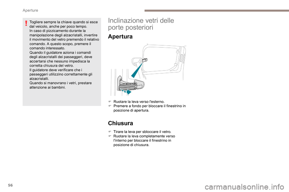 Peugeot Partner 2019 Manuale del proprietario (in Italian) 56
Togliere sempre la chiave quando si esce
dal veicolo, anche per poco tempo.
In caso di pizzicamento durante la
manipolazione degli alzacristalli, invertire
il movimento del vetro premendo il rel Peugeot Partner 2019 Manuale del proprietario (in Italian) 56
Togliere sempre la chiave quando si esce
dal veicolo, anche per poco tempo.
In caso di pizzicamento durante la
manipolazione degli alzacristalli, invertire
il movimento del vetro premendo il rel