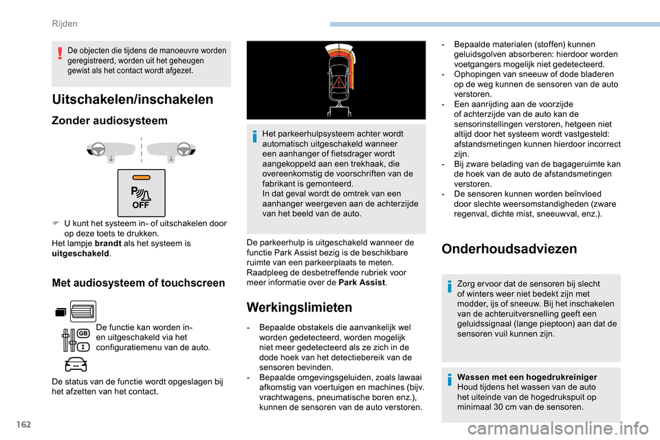 Peugeot Partner 2019 Handleiding (in Dutch) 162
Met audiosysteem of touchscreen
De functie kan worden in-
en uitgeschakeld via het
configuratiemenu van de auto.
De status van de functie wordt opgeslagen bij
het afzetten van het contact. Het Peugeot Partner 2019 Handleiding (in Dutch) 162
Met audiosysteem of touchscreen
De functie kan worden in-
en uitgeschakeld via het
configuratiemenu van de auto.
De status van de functie wordt opgeslagen bij
het afzetten van het contact. Het