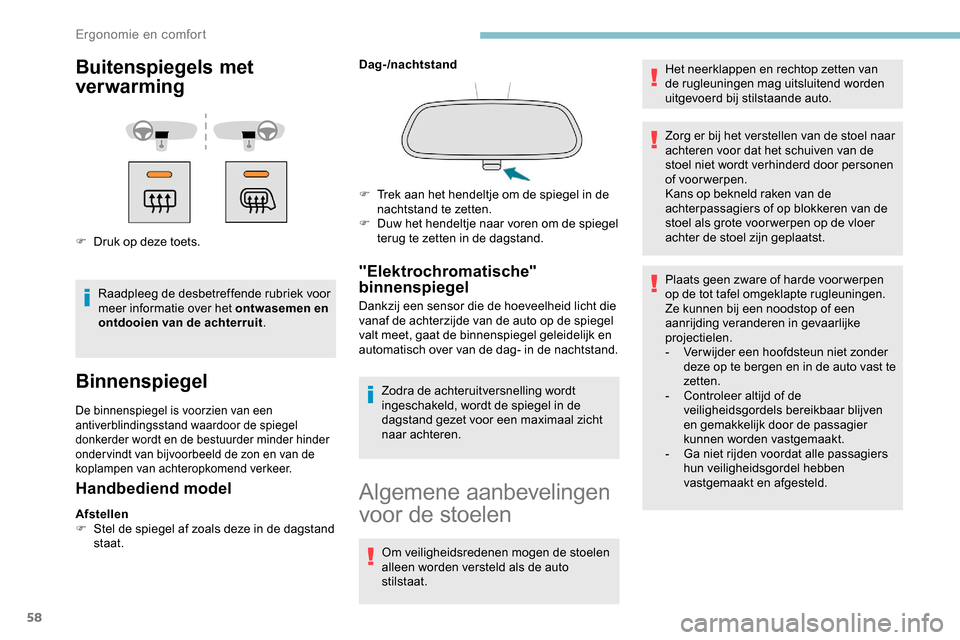Peugeot Partner 2019 Handleiding (in Dutch) 58
Buitenspiegels met
ver warming
F Druk op deze toets.Raadpleeg de desbetreffende rubriek voor
meer informatie over het ontwasemen en
ontdooien van de achterruit .
Binnenspiegel
De binnenspiegel i Peugeot Partner 2019 Handleiding (in Dutch) 58
Buitenspiegels met
ver warming
F Druk op deze toets.Raadpleeg de desbetreffende rubriek voor
meer informatie over het ontwasemen en
ontdooien van de achterruit .
Binnenspiegel
De binnenspiegel i
