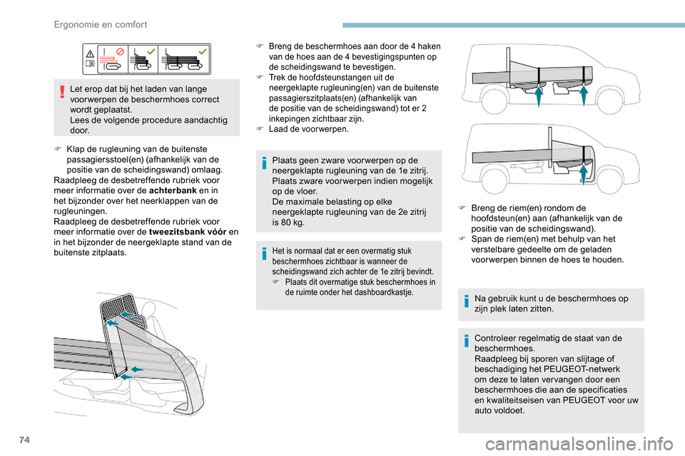 Peugeot Partner 2019 Handleiding (in Dutch) 74
Let erop dat bij het laden van lange
voor werpen de beschermhoes correct
wordt geplaatst.
Lees de volgende procedure aandachtig
d o o r.
F
K
lap de rugleuning van de buitenste
passagiersstoe Peugeot Partner 2019 Handleiding (in Dutch) 74
Let erop dat bij het laden van lange
voor werpen de beschermhoes correct
wordt geplaatst.
Lees de volgende procedure aandachtig
d o o r.
F
K
lap de rugleuning van de buitenste
passagiersstoe