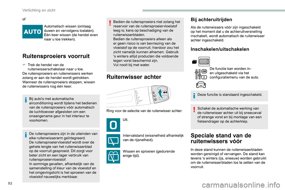 Peugeot Partner 2019 Handleiding (in Dutch) 92
Automatisch wissen (omlaag
duwen en vervolgens loslaten).
Eén keer wissen (de hendel even
naar u toe trekken).
Ruitensproeiers voorruit
F Trek de hendel van de ruitenwisserschakelaar naar u toe. Peugeot Partner 2019 Handleiding (in Dutch) 92
Automatisch wissen (omlaag
duwen en vervolgens loslaten).
Eén keer wissen (de hendel even
naar u toe trekken).
Ruitensproeiers voorruit
F Trek de hendel van de ruitenwisserschakelaar naar u toe.