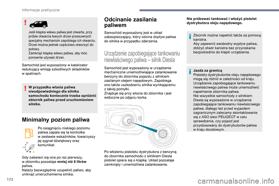 Peugeot Partner 2019 Instrukcja Obsługi (in Polish) 172
/2
1 1
Samochód jest wyposażony w katalizator
r edukujący emisję szkodliwych składników
w
spal
inach.
W przypadku wlania paliwa
nieodpowiedniego dla silnika
samochodu koniecznie trzeb Peugeot Partner 2019 Instrukcja Obsługi (in Polish) 172
/2
1 1
Samochód jest wyposażony w katalizator
r edukujący emisję szkodliwych składników
w
spal
inach.
W przypadku wlania paliwa
nieodpowiedniego dla silnika
samochodu koniecznie trzeb