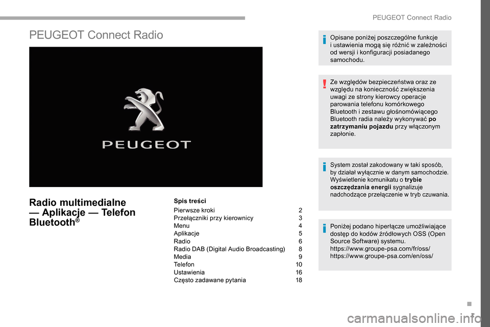 Peugeot Partner 2019  Instrukcja Obsługi (in Polish) 1
PEUGEOT Connect Radio
Radio multimedialne 
— Aplikacje — Telefon 
Bluetooth
®
Spis treści
Pier wsze kroki 
2
P

rzełączniki przy kierownicy  
3
M

enu  
4
A

plikacje
 5
R

adio  
6
R

adio 