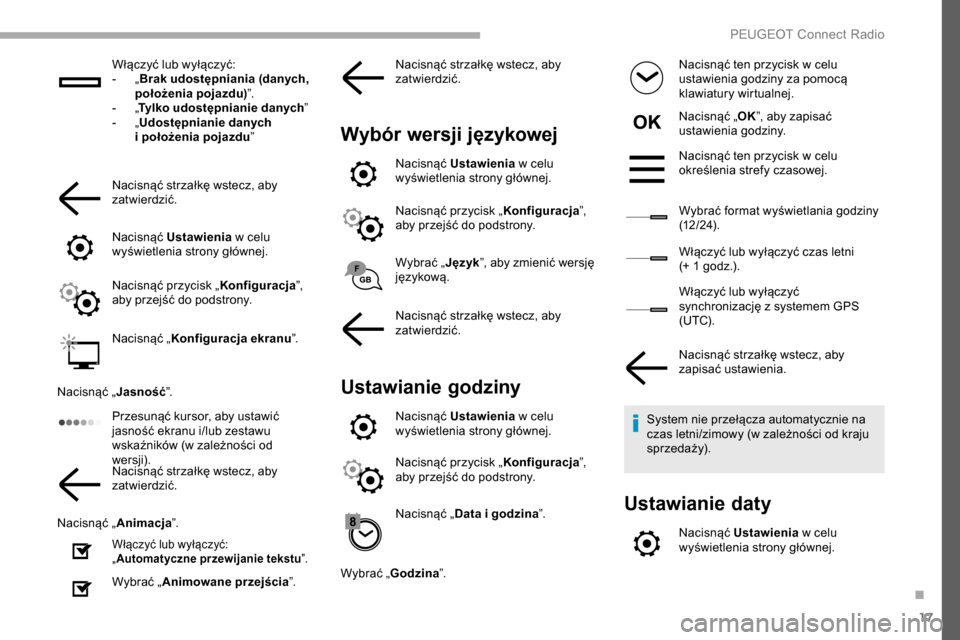 Peugeot Partner 2019 Instrukcja Obsługi (in Polish) 17
Włączyć lub wyłączyć:
- „ B
rak udostępniania (danych,
położenia pojazdu) ”.
-
„T
ylko udostępnianie danych ”
-
„ U
dostępnianie danych
i
położenia pojazdu ”
Naci Peugeot Partner 2019 Instrukcja Obsługi (in Polish) 17
Włączyć lub wyłączyć:
- „ B
rak udostępniania (danych,
położenia pojazdu) ”.
-
„T
ylko udostępnianie danych ”
-
„ U
dostępnianie danych
i
położenia pojazdu ”
Naci