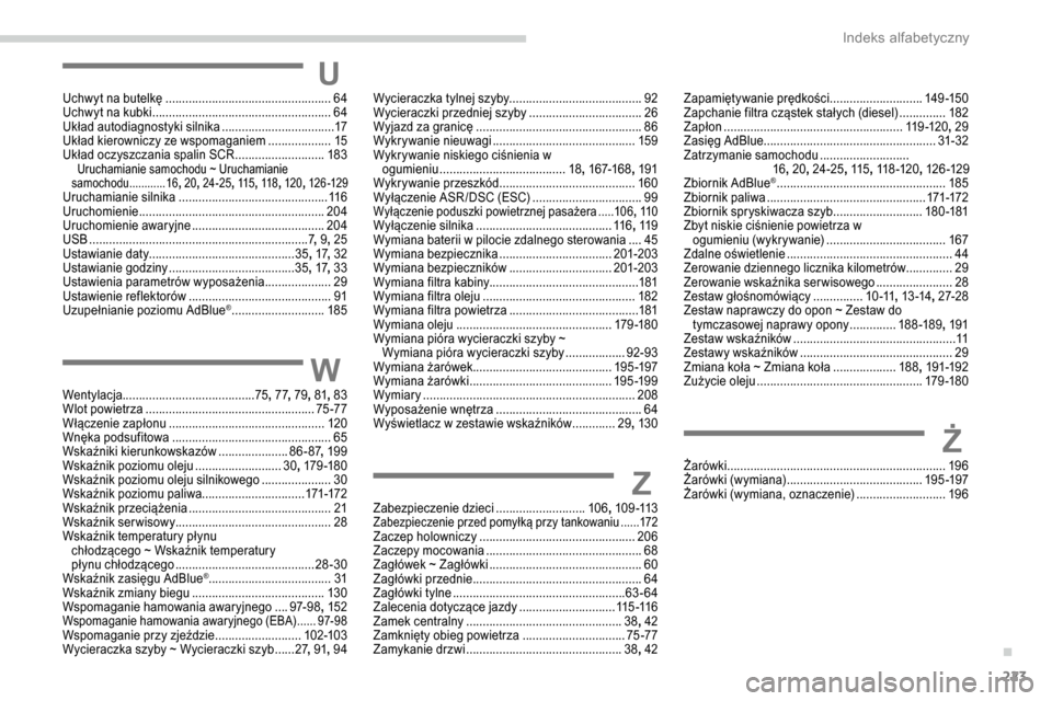 Peugeot Partner 2019 Instrukcja Obsługi (in Polish) 223
UUchwyt na butelkę ..................................................64
Uchwyt na kubki ................................... ...................64
Układ autodiagnostyki silnika
................ Peugeot Partner 2019 Instrukcja Obsługi (in Polish) 223
UUchwyt na butelkę ..................................................64
Uchwyt na kubki ................................... ...................64
Układ autodiagnostyki silnika
................