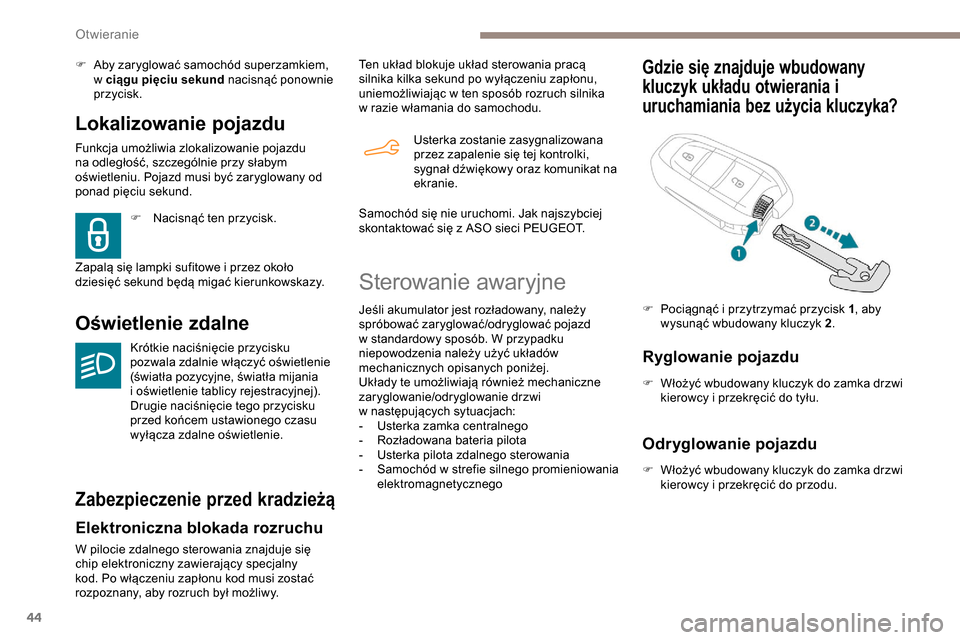 Peugeot Partner 2019 Instrukcja Obsługi (in Polish) 44
Lokalizowanie pojazdu
Funkcja umożliwia zlokalizowanie pojazdu
na odległość, szczególnie przy słabym
oświetleniu. Pojazd musi być zaryglowany od
ponad pięciu sekund.
Oświetlenie zdalne Peugeot Partner 2019 Instrukcja Obsługi (in Polish) 44
Lokalizowanie pojazdu
Funkcja umożliwia zlokalizowanie pojazdu
na odległość, szczególnie przy słabym
oświetleniu. Pojazd musi być zaryglowany od
ponad pięciu sekund.
Oświetlenie zdalne