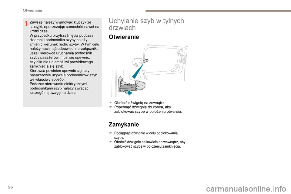 Peugeot Partner 2019 Instrukcja Obsługi (in Polish) 56
Zawsze należy wyjmować kluczyk ze
stacyjki, opuszczając samochód nawet na
krótki czas.
W przypadku przytrzaśnięcia podczas
działania podnośnika szyby należy
zmienić kierunek ruchu sz Peugeot Partner 2019 Instrukcja Obsługi (in Polish) 56
Zawsze należy wyjmować kluczyk ze
stacyjki, opuszczając samochód nawet na
krótki czas.
W przypadku przytrzaśnięcia podczas
działania podnośnika szyby należy
zmienić kierunek ruchu sz