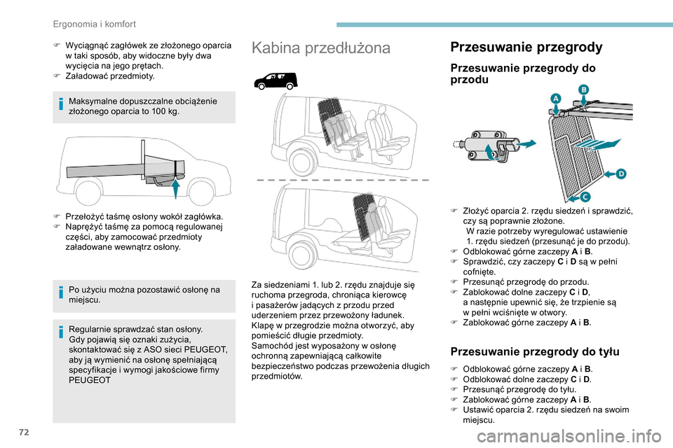 Peugeot Partner 2019 Instrukcja Obsługi (in Polish) 72
F Wyciągnąć zagłówek ze złożonego oparcia w taki sposób, aby widoczne były dwa
wycięcia na jego prętach.
F
Z
aładować przedmioty.
Maksymalne dopuszczalne obciążenie
złożoneg Peugeot Partner 2019 Instrukcja Obsługi (in Polish) 72
F Wyciągnąć zagłówek ze złożonego oparcia w taki sposób, aby widoczne były dwa
wycięcia na jego prętach.
F
Z
aładować przedmioty.
Maksymalne dopuszczalne obciążenie
złożoneg
