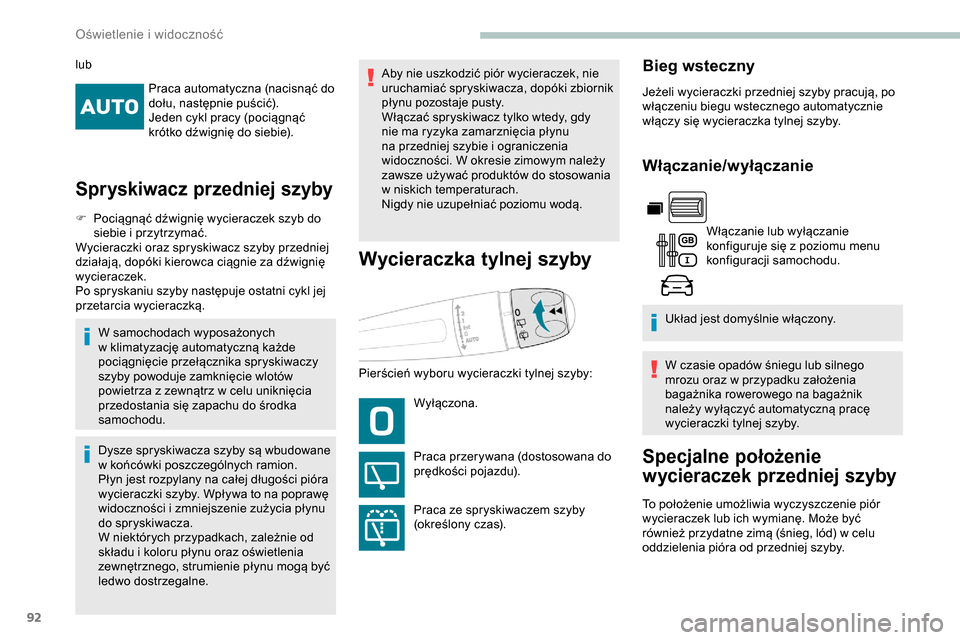 Peugeot Partner 2019 Instrukcja Obsługi (in Polish) 92
Praca automatyczna (nacisnąć do
dołu, następnie puścić).
Jeden cykl pracy (pociągnąć
krótko dźwignię do siebie).
Spryskiwacz przedniej szyby
F Pociągnąć dźwignię wycieraczek szyb Peugeot Partner 2019 Instrukcja Obsługi (in Polish) 92
Praca automatyczna (nacisnąć do
dołu, następnie puścić).
Jeden cykl pracy (pociągnąć
krótko dźwignię do siebie).
Spryskiwacz przedniej szyby
F Pociągnąć dźwignię wycieraczek szyb