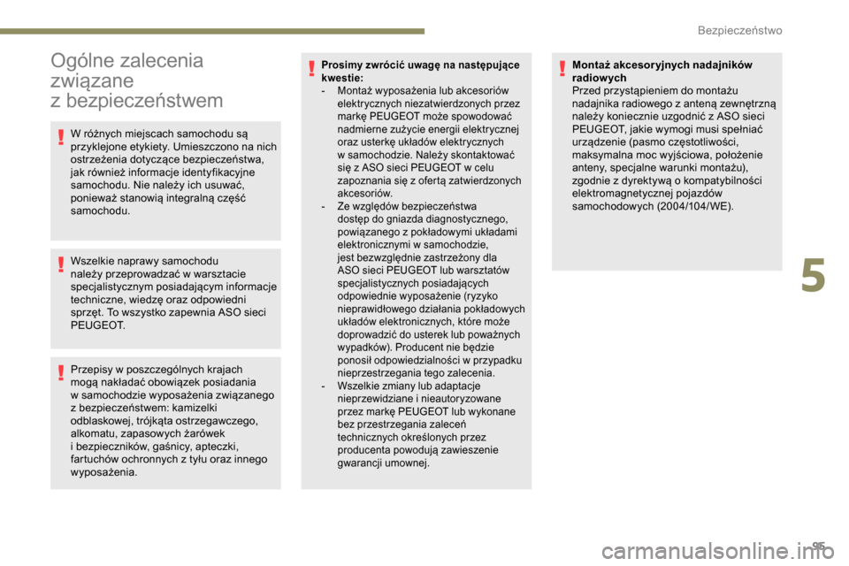Peugeot Partner 2019 Instrukcja Obsługi (in Polish) 95
Ogólne zalecenia
związane
z
be
zpieczeństwem
W różnych miejscach samochodu są
przyklejone etykiety. Umieszczono na nich
ostrzeżenia dotyczące bezpieczeństwa,
jak również informacje Peugeot Partner 2019 Instrukcja Obsługi (in Polish) 95
Ogólne zalecenia
związane
z
be
zpieczeństwem
W różnych miejscach samochodu są
przyklejone etykiety. Umieszczono na nich
ostrzeżenia dotyczące bezpieczeństwa,
jak również informacje