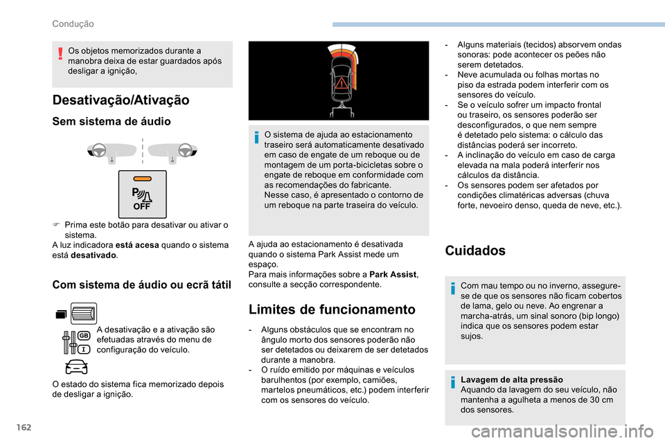 Peugeot Partner 2019 Manual do proprietário (in Portuguese) 162
Com sistema de áudio ou ecrã tátil
A desativação e a ativação são
efetuadas através do menu de
configuração do veículo.
O estado do sistema fica memorizado depois
de desligar a igni Peugeot Partner 2019 Manual do proprietário (in Portuguese) 162
Com sistema de áudio ou ecrã tátil
A desativação e a ativação são
efetuadas através do menu de
configuração do veículo.
O estado do sistema fica memorizado depois
de desligar a igni