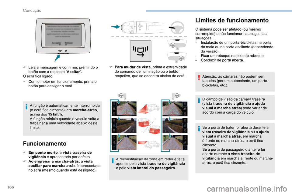 Peugeot Partner 2019 Manual do proprietário (in Portuguese) 166
Limites de funcionamento
O sistema pode ser afetado (ou mesmo
corrompido) e não funcionar nas seguintes
situações:
-
I
nstalação de um porta-bicicletas na porta
da mala ou na porta oscil Peugeot Partner 2019 Manual do proprietário (in Portuguese) 166
Limites de funcionamento
O sistema pode ser afetado (ou mesmo
corrompido) e não funcionar nas seguintes
situações:
-
I
nstalação de um porta-bicicletas na porta
da mala ou na porta oscil