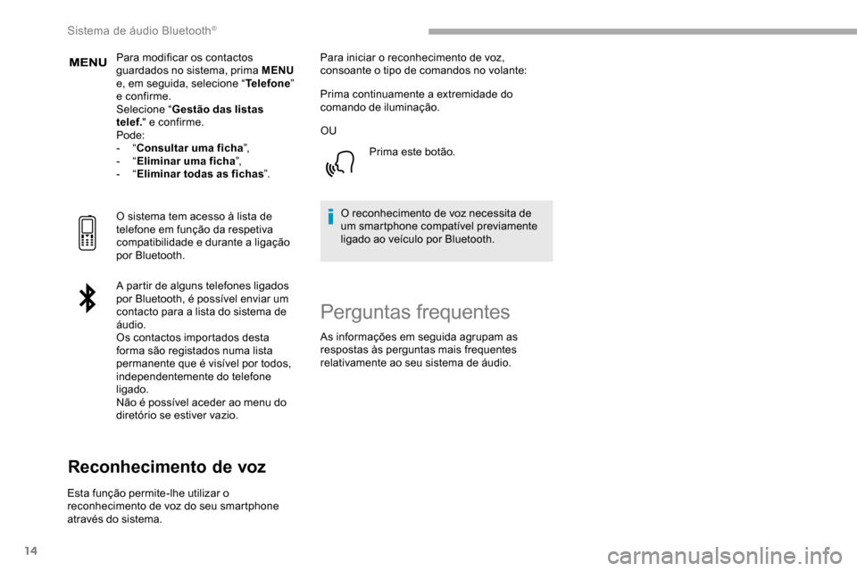 Peugeot Partner 2019 Manual do proprietário (in Portuguese) 14
Para modificar os contactos
guardados no sistema, prima MENU
e, em seguida, selecione “ Telefone”
e confirme.
Selecione “ Gestão das listas
telef. " e confirme.
Pode:
-
“Consultar um Peugeot Partner 2019 Manual do proprietário (in Portuguese) 14
Para modificar os contactos
guardados no sistema, prima MENU
e, em seguida, selecione “ Telefone”
e confirme.
Selecione “ Gestão das listas
telef. " e confirme.
Pode:
-
“Consultar um