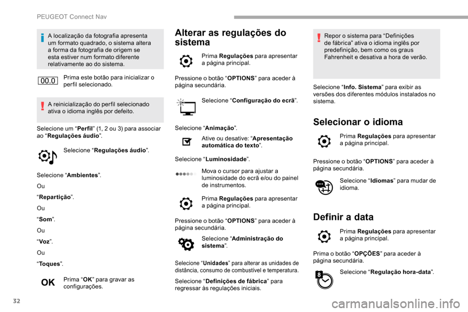 Peugeot Partner 2019 Manual do proprietário (in Portuguese) 32
A localização da fotografia apresenta
um formato quadrado, o sistema altera
a forma da fotografia de origem se
esta estiver num formato diferente
relativamente ao do sistema.Prima este botão Peugeot Partner 2019 Manual do proprietário (in Portuguese) 32
A localização da fotografia apresenta
um formato quadrado, o sistema altera
a forma da fotografia de origem se
esta estiver num formato diferente
relativamente ao do sistema.Prima este botão