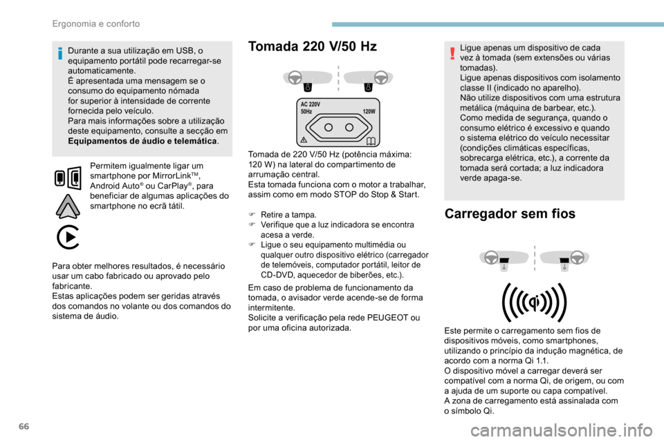 Peugeot Partner 2019 Manual do proprietário (in Portuguese) 66
AC 220V
50Hz120W
Tomada 220 V/50 Hz
Tomada de 220 V/50 Hz (potência máxima:
1 20 W) na lateral do compartimento de
arrumação central.
Esta tomada funciona com o motor a trabalhar,
assim co Peugeot Partner 2019 Manual do proprietário (in Portuguese) 66
AC 220V
50Hz120W
Tomada 220 V/50 Hz
Tomada de 220 V/50 Hz (potência máxima:
1 20 W) na lateral do compartimento de
arrumação central.
Esta tomada funciona com o motor a trabalhar,
assim co