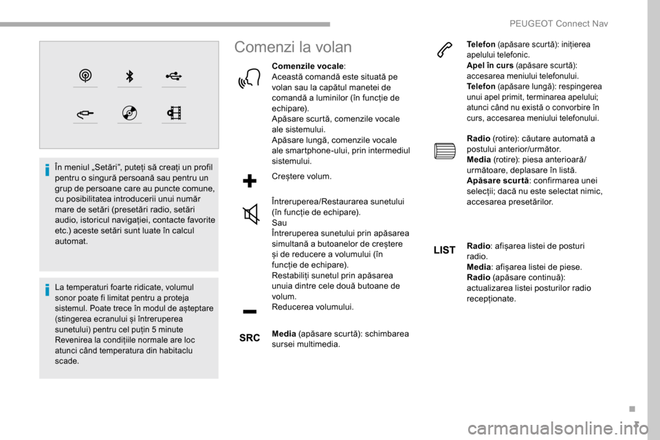 Peugeot Partner 2019 Manualul de utilizare (in Romanian) 3
În meniul „Setări”, puteți să creați un profil
pentru o singură persoană sau pentru un
grup de persoane care au puncte comune,
cu posibilitatea introducerii unui număr
mare de setăr Peugeot Partner 2019 Manualul de utilizare (in Romanian) 3
În meniul „Setări”, puteți să creați un profil
pentru o singură persoană sau pentru un
grup de persoane care au puncte comune,
cu posibilitatea introducerii unui număr
mare de setăr