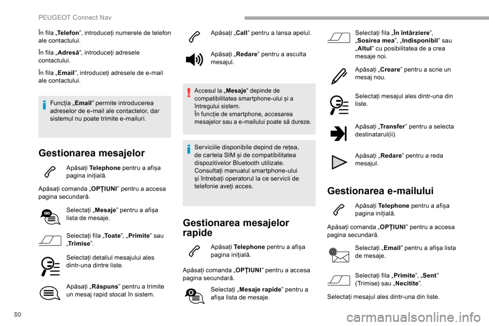 Peugeot Partner 2019 Manualul de utilizare (in Romanian) 30
În fila „Telefon ”, introduceți numerele de telefon
ale contactului.
În fila „ Adresă ”, introduceți adresele
contactului.
În fila „ Email”, introduceți adresele de e-mail
ale Peugeot Partner 2019 Manualul de utilizare (in Romanian) 30
În fila „Telefon ”, introduceți numerele de telefon
ale contactului.
În fila „ Adresă ”, introduceți adresele
contactului.
În fila „ Email”, introduceți adresele de e-mail
ale