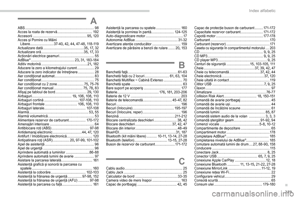 Peugeot Partner 2019  Manualul de utilizare (in Romanian) 219
AABS .........................................................................98
Acces la roata de rezer vă  .....................................19
2
Accesorii
 .................

..............
