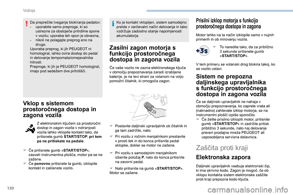 Peugeot Partner 2019 Priročnik za lastnika (in Slovenian) 120
Da preprečite tveganje blokiranja pedalov:
- u porabite samo preproge, ki so
ustrezne
za obstoječe pritrdilne spone
v v
ozilu; uporaba teh spon je obvezna,
-
n
ikoli ne polagajte Peugeot Partner 2019 Priročnik za lastnika (in Slovenian) 120
Da preprečite tveganje blokiranja pedalov:
- u porabite samo preproge, ki so
ustrezne
za obstoječe pritrdilne spone
v v
ozilu; uporaba teh spon je obvezna,
-
n
ikoli ne polagajte