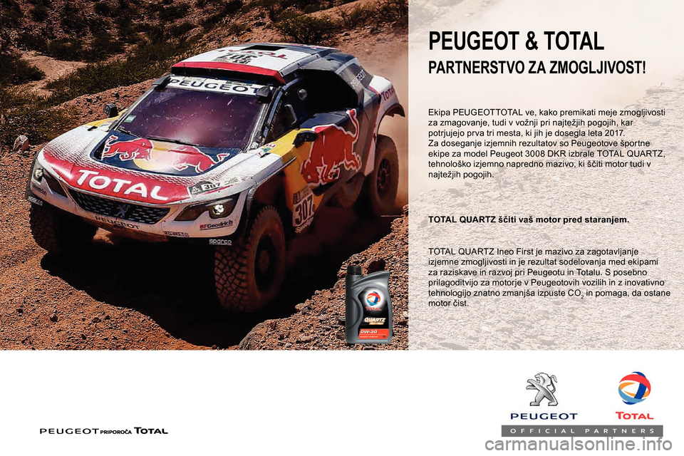 Peugeot Partner 2019 Priročnik za lastnika (in Slovenian) Ekipa PEUGEOTTOTAL ve, kako premikati meje zmogljivosti za zmagovanje, tudi v vožnji pri najtežjih pogojih, kar
p
otrjujejo pr va tri mesta, ki jih je dosegla leta Peugeot Partner 2019 Priročnik za lastnika (in Slovenian) Ekipa PEUGEOTTOTAL ve, kako premikati meje zmogljivosti za zmagovanje, tudi v vožnji pri najtežjih pogojih, kar
p
otrjujejo pr va tri mesta, ki jih je dosegla leta